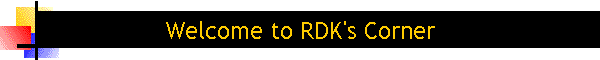Welcome to RDK's Corner
